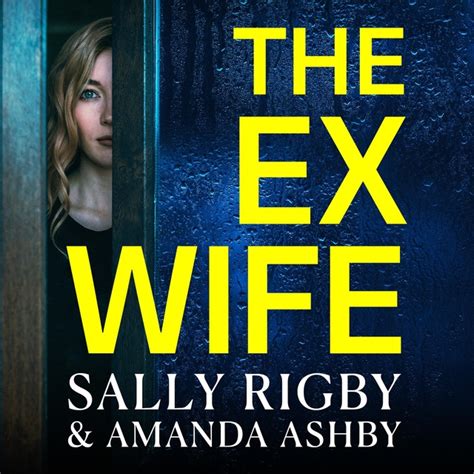 The Ex Wife A Brand New Completely Addictive Page Turning Psychological Thriller From Sally