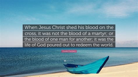 Oswald Chambers Quote When Jesus Christ Shed His Blood On The Cross