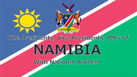 National Anthem Of Namibia Namibia Land Of Brave Presidents Vice Presidents Pms Of Namibia