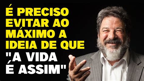 FaÇa Sempre O Seu Melhor Mario Sergio Cortella Motivacional 2022