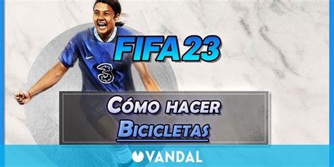 Fifa 23 Cómo Hacer Todas Las Bicicletas Tutorial Y Controles