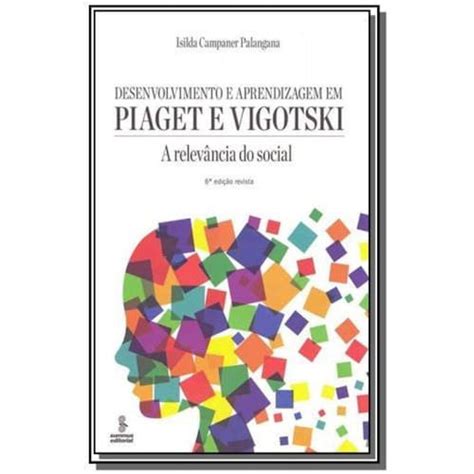 Desenvolvimento E Aprendizagem Em Piaget E Vigotsk Casas Bahia