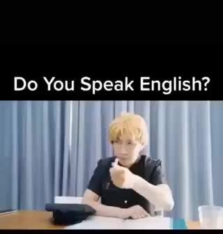 Do you speak English? - Meme subido por MeAnTheBoysAt2am :) Memedroid