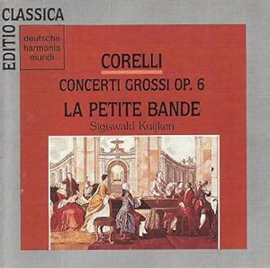 Le Petite Bande Sigiswald Kuijken Corelli Corelli Concerti Grossi