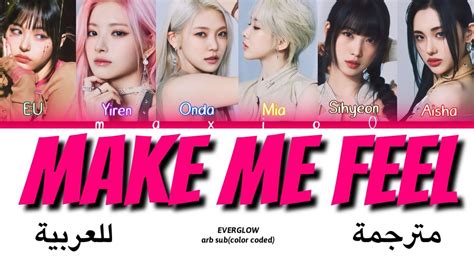 Everglow Make Me Feel Color Coded Lyrics Arabic Sub