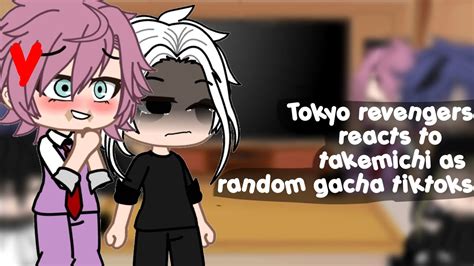 Tokyo Revengers React To Takemichi As Random Gacha Tiktoks Youtube