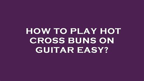 How To Play Hot Cross Buns On Guitar Easy YouTube