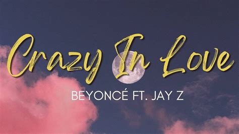 Crazy In Love Beyoncé Ft Jay Z Lyrics 🌿🌿 Youtube