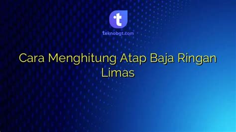 Cara Menghitung Atap Baja Ringan Limas