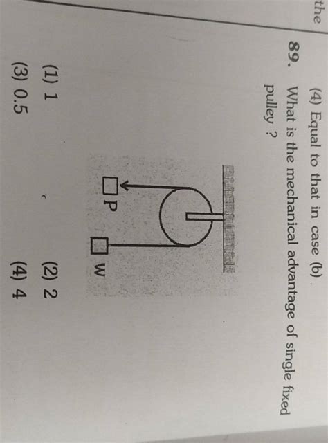 What is the mechanical advantage of single fixed pulley ? | Filo