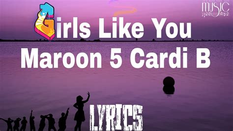 Maroon 5 Girls Like You Ft Cardi B Song Lyrics Youtube