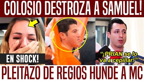 PLEITAZO DE REGIOS COLOSIO HUNDE A SAMUEL MARIANA EN SHOCK MC UN