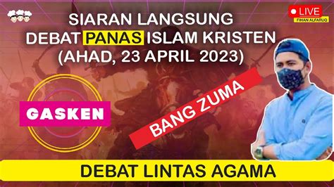 Live Bareng Bang Zuma Debat Panas Islam Dan Kristen Terbaru Malam