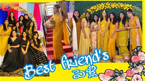 Haldi And Mehendi Vlog💛 Bestfriends Wedding Teluguvlogs Youtube