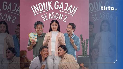 Nonton Induk Gajah 2 Episode 3 4 Sinopsis Dan Link Streaming