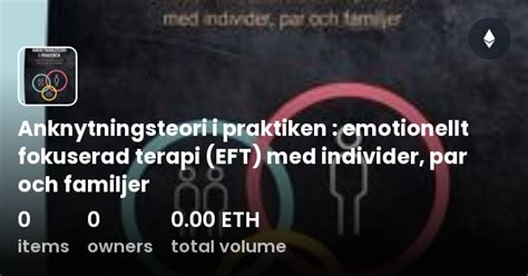 Anknytningsteori I Praktiken Emotionellt Fokuserad Terapi Eft Med