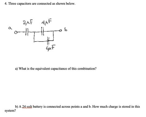 Solved 4 Three Capacitors Are Connected As Shown Below A What Is The Equivalent Capacitance