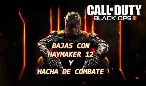 Call Of Duty Black Ops III Mix De Bajas Con Haymaker 12 Y Hacha De