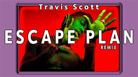 Travis Scott ESCAPE PLAN Unreleased Remix Prod The Monk Beats