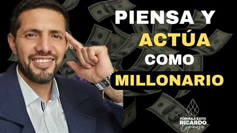 PIENSA y ACTUA Como un MILLONARIO Descubre Cuales son sus hábitos