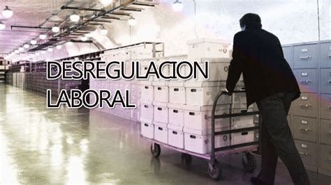 Desregulación Del Mercado Laboral ⋆ Qué Es Y Cómo Nos Afecta