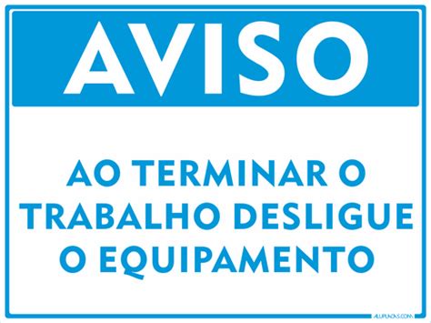 Placa Aviso Ao Terminar O Trabalho Desligue O Equipamento Aluplacas