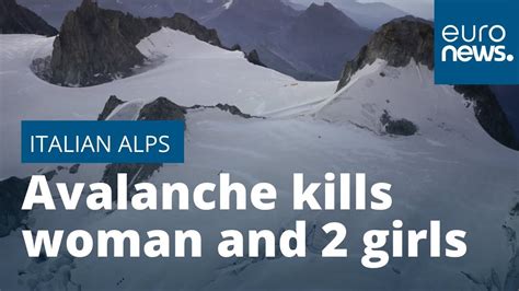 Avalanche In Italian Alps Kills Woman And Two Girls YouTube