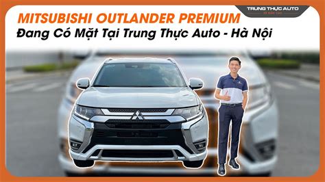 Mitsubishi Outlander Premium Đang Có Mặt Tại Trung Thực Auto 0975792222 Youtube