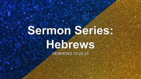 Sermon Series Hebrews Sermon By Sermon Research Assistant Hebrews 10