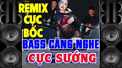 Nh C Remix B C L A Nh C Test Loa C C Chu N Lk Nh C Disco Remix Bass