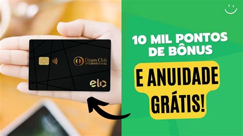 ELO DINERS CLUB ISENÇÃO da anuidade e 10 mil pontos de Bônus pela