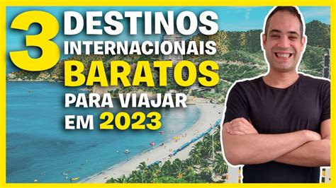 TOP 3 DESTINOS INTERNACIONAIS PARA VIAJAR MUITO BARATO 2023 DESTINOS