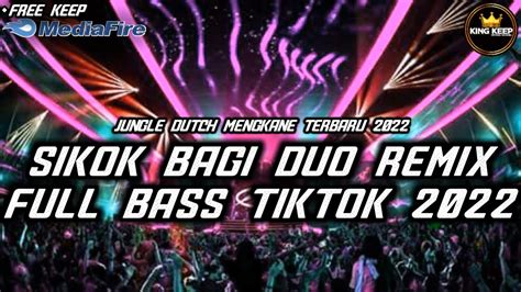 Dj Sikok Bagi Duo Remix Full Bass Tiktok Terbaru 2022 Youtube