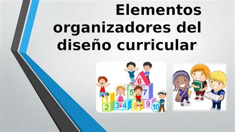 PPTX Elementos organizadores del diseño curricular emma DOKUMEN TIPS