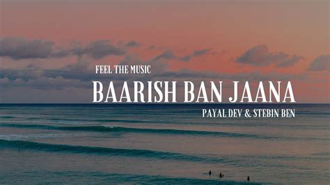 Baarish Ban Jaana Lyrics Video Payal Dev Stebin Ben Feel The