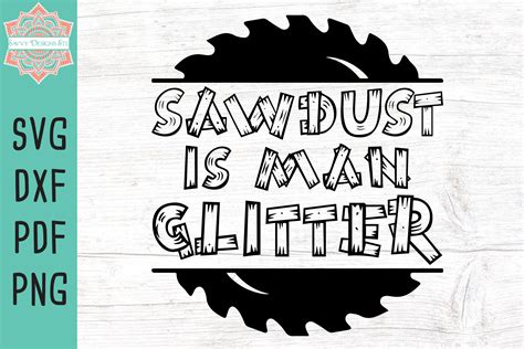 Sawdust Is Man Glitter Cut File Graphic By Savvydesignsstl · Creative