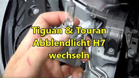 Anleitung Tiguan Touran Abblendlicht H7 Glühlampe Lampe wechseln