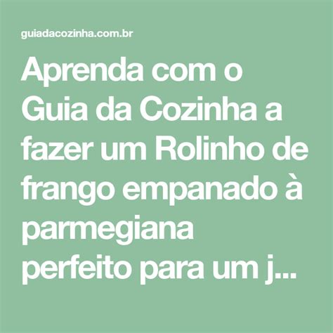 Rolinho de frango empanado à parmegiana para um jantar divino Receita
