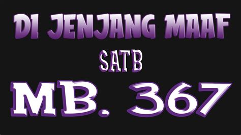 Mb Di Jenjang Maaf Paduan Suara Satb Masa Prapaskah Youtube