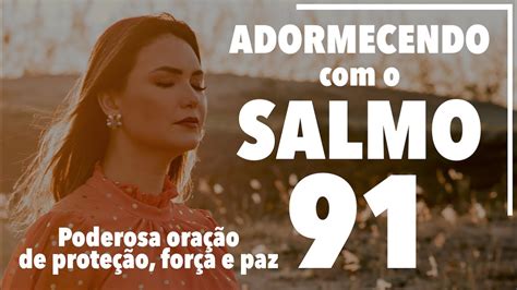 Adormecendo Com O Salmo 91 Poderosa Oração De Proteção Força E Paz