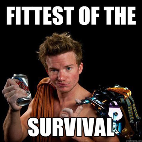 Fittest of the Survival memes | quickmeme