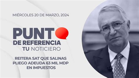 Punto De Referencia Reitera Sat Que Salinas Pliego Adeuda Mil Mdp