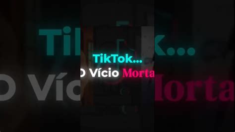 Tik Tok O Vício Mortal Danielpenin Conhecimento Youtube