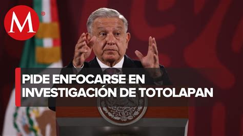 Amlo Descarta Reforzar Seguridad En Totolapan Estamos Ah Dice