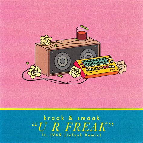 U R Freak Feat Ivar Jafunk Remixes Single Album By Kraak