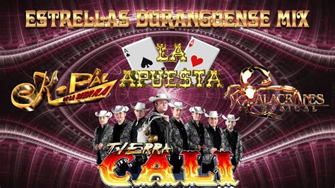 ESTRELLAS DURANGUENSE MIX LA APUESTA TIERRA CALI ALACRANES MUSICAL