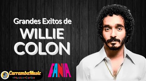 Willie Colon Exitos Fania All Star Salsa Currambamusic Youtube