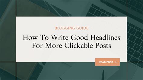 How To Write Good Headlines For More Clickable Blog Posts The Blogger