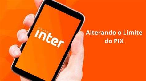 Como Alterar Limite Do Pix No Banco Inter Youtube