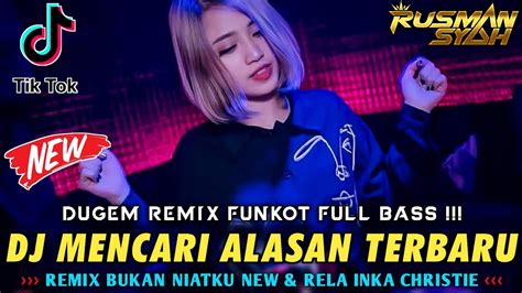 BEST DJ DUGEM DJ MENCARI ALASAN NEW X BUKAN NIATKU RELA REMIX